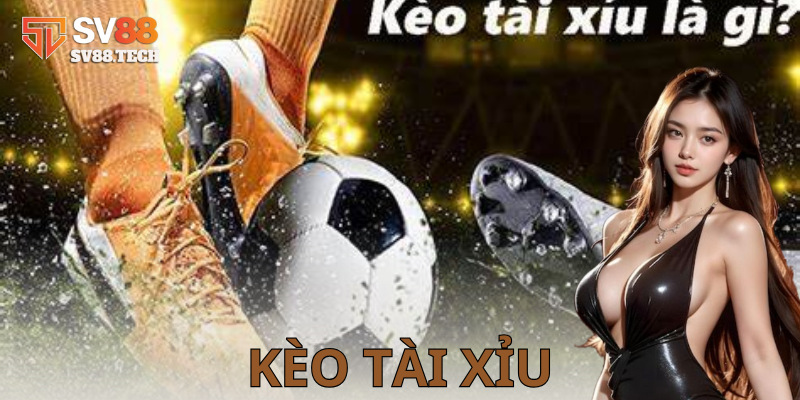 Kèo tài xỉu là gì?